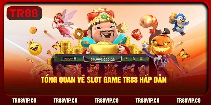 Tổng quan về Slot Game TR88 hấp dẫn